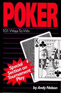 Poker: One Hundred and One Ways to Win by Nelson, Andy - 1994-06-01