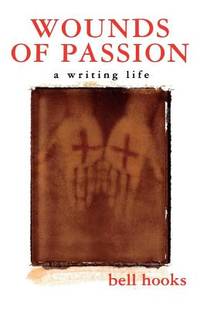 Wounds of Passion : A Writing Life