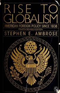 Rise to Globalism: American Foreign Policy Since 1938; Fourth Edition