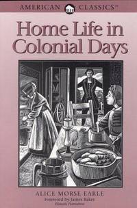Home Life in Colonial Days (American Classics)