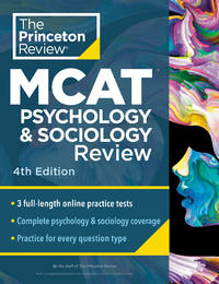 Princeton Review MCAT Psychology and Sociology Review, 4th Edition: Complete Behavioral Sciences...