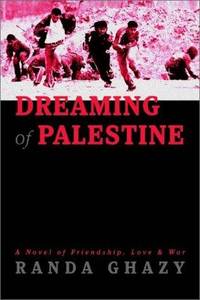 Dreaming of Palestine : A Novel of Friendship Love and War