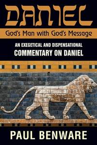 Daniel: An Exegetical and Dispensational Commentary