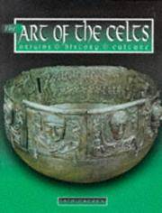 The Art Of The Celts: Origins History Culture