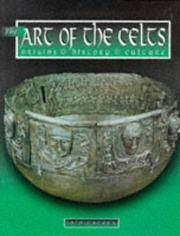 The Art of the Celts : Origins, History, Culture