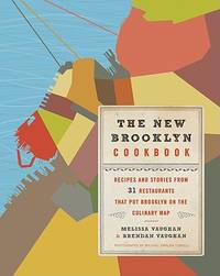 The New Brooklyn Cookbook : Recipes and Stories from 31 Restaurants That Put Brooklyn on the Culinary Map