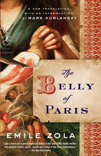 The Belly of Paris (Modern Library Classics) by Emile Zola, Mark Kurlansky (Translator) - 2009-05-12