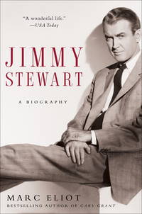 Jimmy Stewart: A Biography by Marc Eliot - September 2007