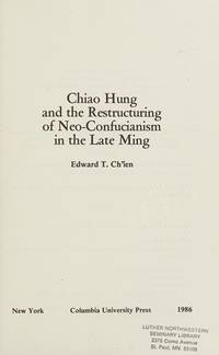 Chiao Hung and the Restructuring of Neo-Confucianism in the Late Ming