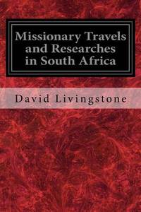 Missionary Travels and Researches In South Africa