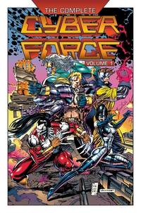 Complete Cyberforce, Volume 1 (The Cyber Force Complete Collection)