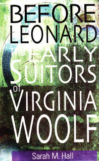 BEFORE LEONARD - The Early Suitors of Virginia Woolf