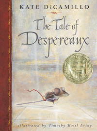 The Tale Of Despereaux: Being The Story Of A Mouse, A Princess,   Some Soup, And A Spool Of Thread