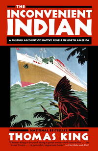 Inconvenient Indian: A Curious Account of Native People in North America