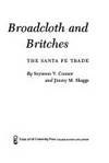 BROADCLOTH AND BRITCHES: The Santa Fe Trade by Connor, Seymour V.; Skaggs, Jimmy M - 1977