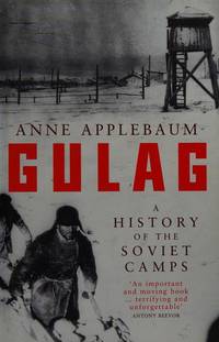 Gulag: a History of the Soviet Camps