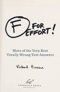 F for Effort: More of the Very Best Totally Wrong Test Answers
