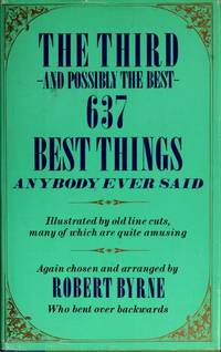 The THIRD AND POSSIBLY THE BEST 637 BEST THINGS ANYBODY EVER SAID by Byrne - Hardcover - 1986-09-23 - from MVE Inc. (SKU: 590-110317020)