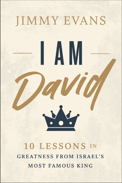 I Am David: 10 Lesns in Greatness from Israel's Most Famous King