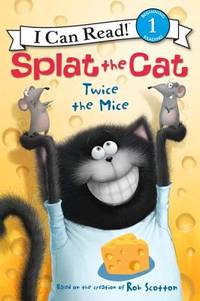 Splat the Cat: Twice the Mice: A Level One Reader About Friendship and Learning to Sound Out...