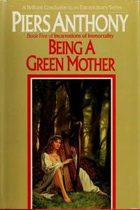 BEING A GREEN MOTHER (Incarnations of Immortality, Book 5) by PIERS ANTHONY - 1987