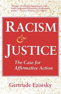 Racism &amp; Justice: The Case for Affirmative Action de Ezorsky, Gertrude - 1991