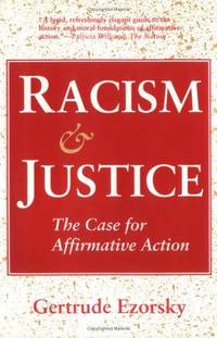 RACISM AND JUSTICE: THE CASE FOR AFFIRMATIVE ACTION