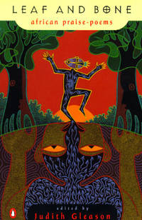 Leaf and Bone: African Praise-Poems