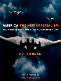 America: The New Imperialism: From White Settlement to World Hegemony, New Edition by V. G. Kiernan, Eric Hobsbawm