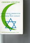 Crescent and Star: Arab & Israeli Perspectives on the Middle East Conflict
