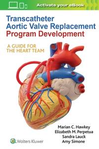 TRANSCATHETER AORTIC VALVE REPLACEMENT PROGRAM DEVELOPMENT A GUIDE FOR THE HEART TEAM (PB 2020)
