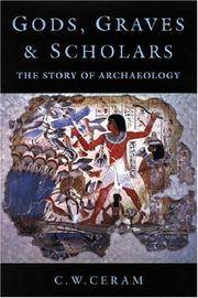 Gods, Graves and Scholars: The Story of Archaeology by C.W. Ceram