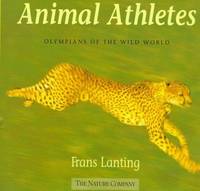 Animal Athletes: Olympians of the Wild World by Lanting, Frans - 1996