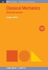 Classical Mechanics, Volume 1 : Tools and vectors