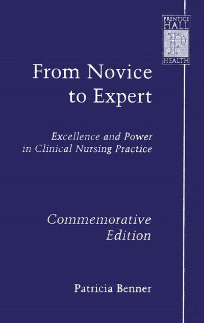 From Novice to Expert: Excellence and Power in Clinical Nursing