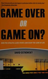 GAME OVER OR GAME ON?: HOW PRO ATHLETES LEAVE SPORTS AND ENJOY THE GAME OF LIFE