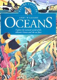 Oceans: Explore the Natural World of the Atlantic Ocean and the Sea Floor (Nature Unfolds)