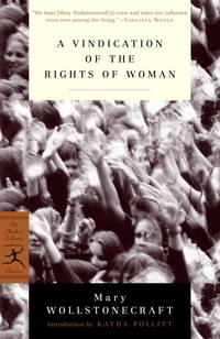 A Vindication of the Rights of Woman: with Strictures on Political and Moral Subjects (Modern...