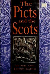 The Picts and the Scots by Laing, Lloyd, Laing, Jennifer