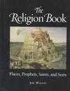 The Religion Book: Places, Prophets, Saints, and Seers (The Seeker Series)