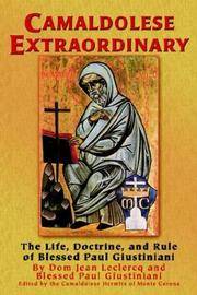 Camaldolese Extraordinary: The Life, Doctrine, and Rule of Blessed Paul Giustiniani