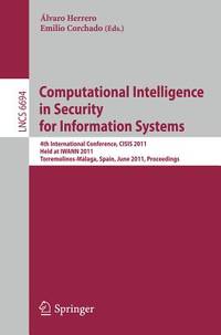 Computational Intelligence in Security for Information Systems: 4th ...