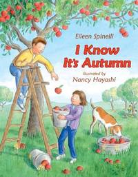 I Know It's Autumn: A Rhyming Picture Book About Leaves, Jack-o'-Lanterns, and Fall for Kids...