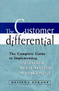The Customer Differential Complete Guide to Implementing Customer Relationship Management CRM
