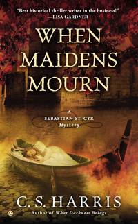 When Maidens Mourn : A Sebastian St. Cyr Mystery