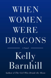 When Women Were Dragons: A Novel