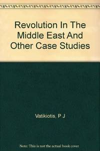 Revolution in the Middle East, and Other Case Studies by Vatikiotis, P. J