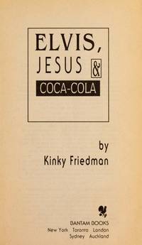 Elvis Jesus and Coca Cola by Kinky Friedman - 1993