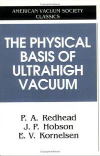 The Physical Basis of Ultrahigh Vacuum (AVS Classics in Vacuum Science and Technology)