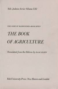 The Code of Maimonides (Mishneh Torah): Book 7, The Book of Agriculture (Yale Judaica Series)